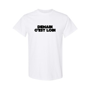 T-SHIRT  - DEMAIN C'EST LOIN B-N